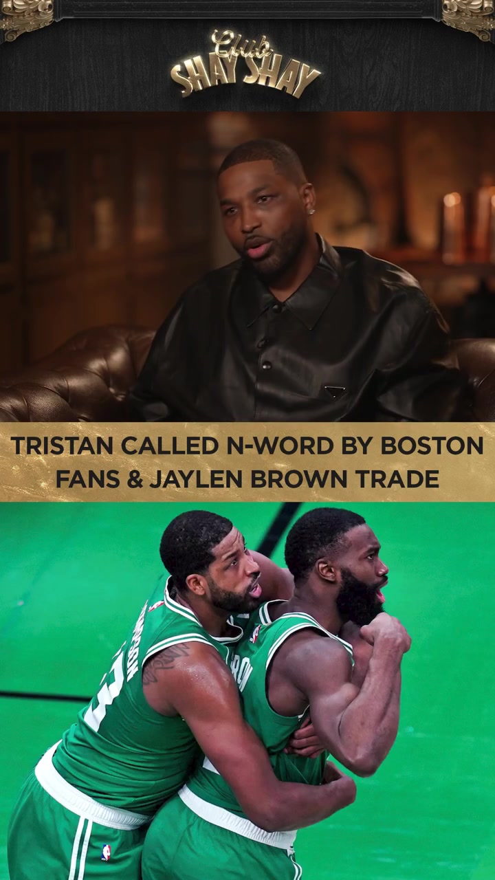 Tristan Thompson on Boston When I played there they call you the n-word For what Jaylen Brown stands for the city of Boston is different than that When I look at JB he's doing stuff that Muhammad Ali Kareem Bill Russell He stands for something so big which I love about him