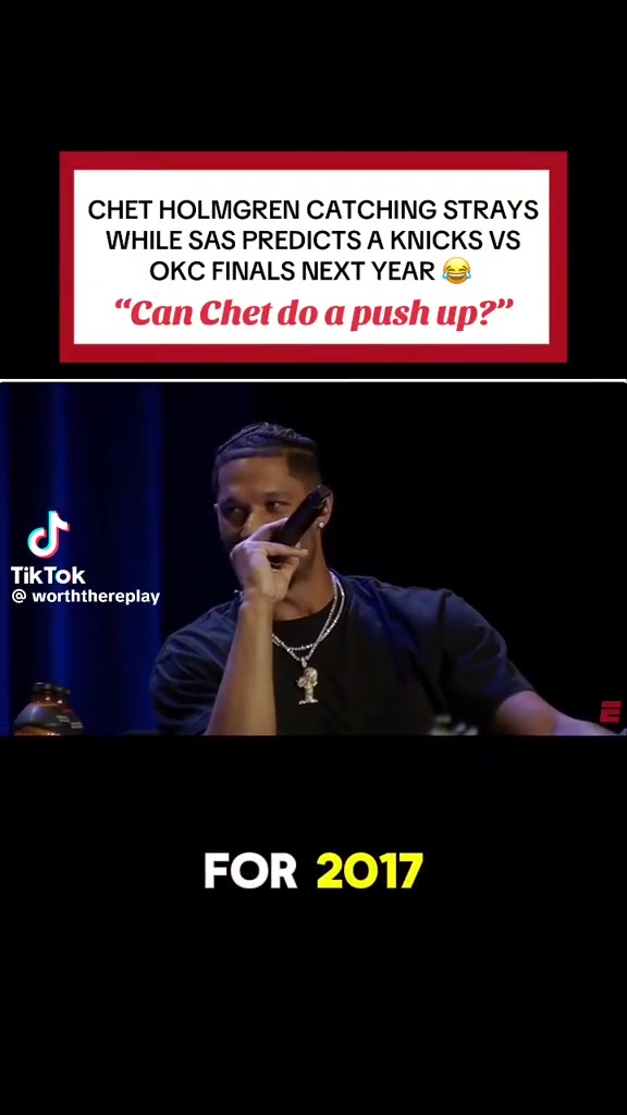 SAS I got the Knicks and Thunder in next years finals if Chet can do a push up